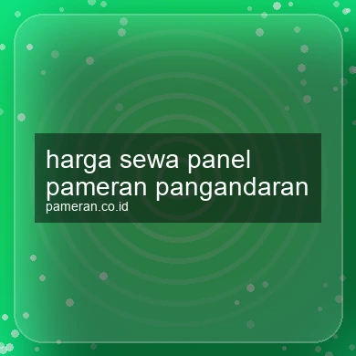 Harga Sewa Panel Pameran Pangandaran
