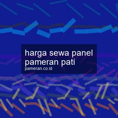 Harga Sewa Panel Pameran Pati