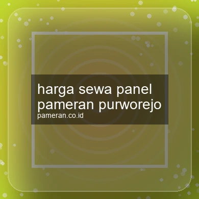 Harga Sewa Panel Pameran Purworejo