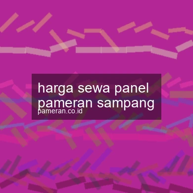 Harga Sewa Panel Pameran Sampang