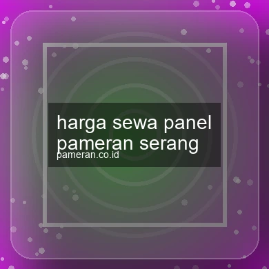 Harga Sewa Panel Pameran Serang