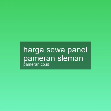 Harga Sewa Panel Pameran Sleman