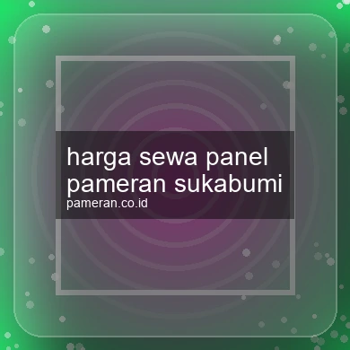 Harga Sewa Panel Pameran Sukabumi
