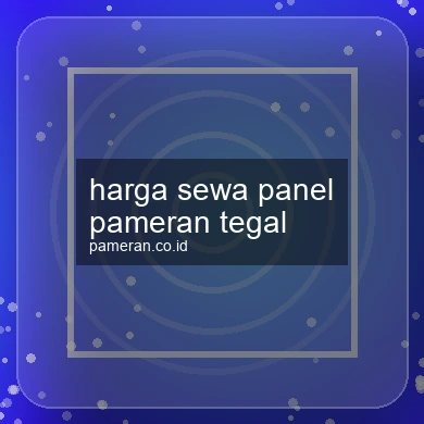 Harga Sewa Panel Pameran Tegal