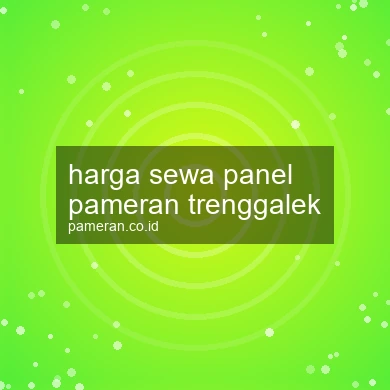 Harga Sewa Panel Pameran Trenggalek