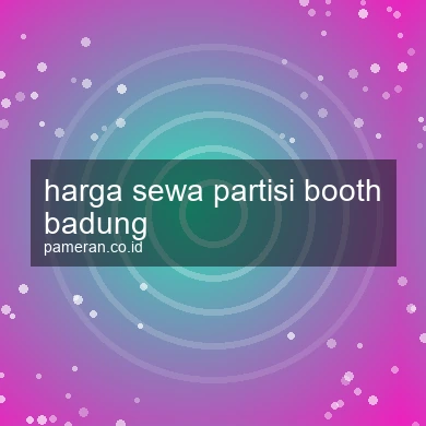 Harga Sewa Partisi Booth Badung
