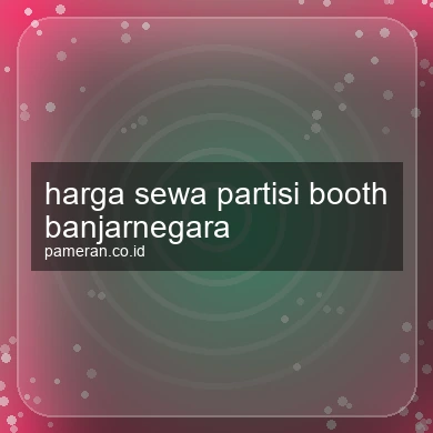 Harga Sewa Partisi Booth Banjarnegara