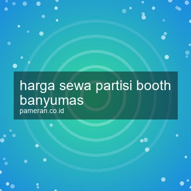 Harga Sewa Partisi Booth Banyumas