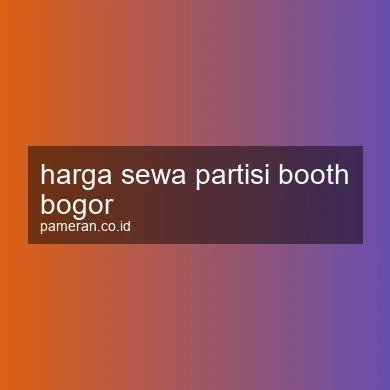 Harga Sewa Partisi Booth Bogor