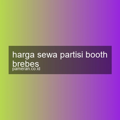 Harga Sewa Partisi Booth Brebes
