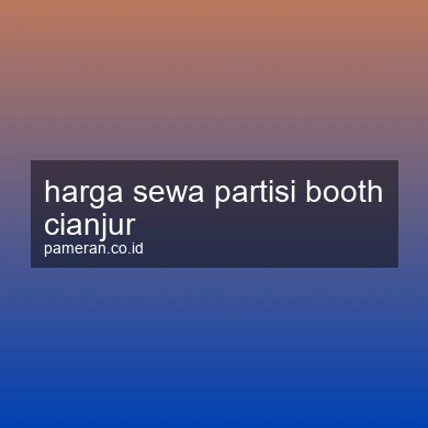 Harga Sewa Partisi Booth Cianjur