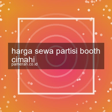 Harga Sewa Partisi Booth Cimahi
