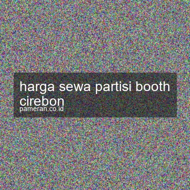 Harga Sewa Partisi Booth Cirebon