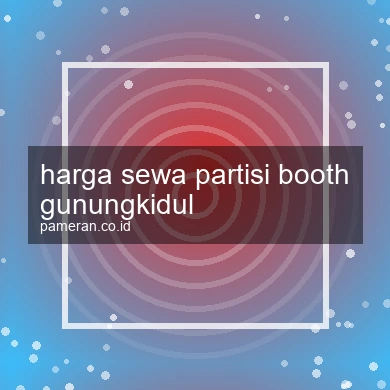 Harga Sewa Partisi Booth Gunungkidul
