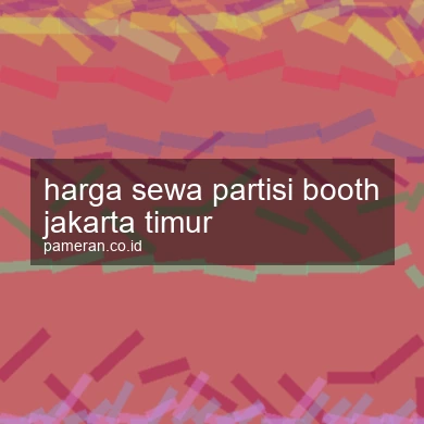Harga Sewa Partisi Booth Jakarta Timur