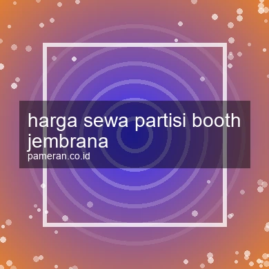 Harga Sewa Partisi Booth Jembrana