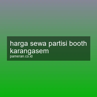 Harga Sewa Partisi Booth Karangasem