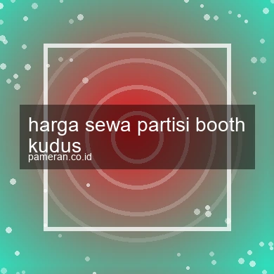 Harga Sewa Partisi Booth Kudus