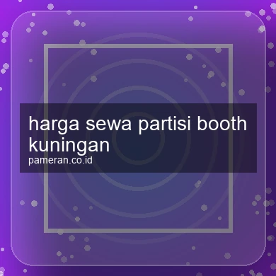 Harga Sewa Partisi Booth Kuningan