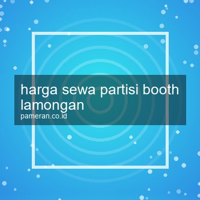 Harga Sewa Partisi Booth Lamongan