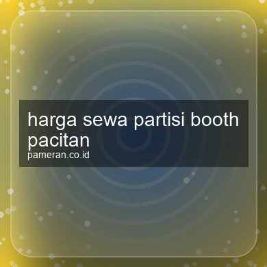 Harga Sewa Partisi Booth Pacitan