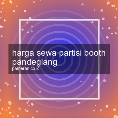 Harga Sewa Partisi Booth Pandeglang