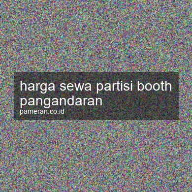 Harga Sewa Partisi Booth Pangandaran