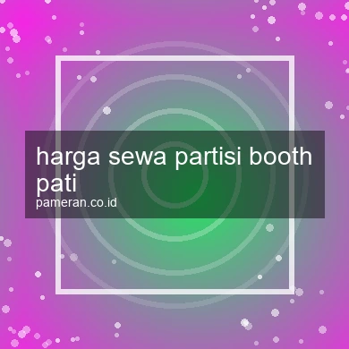 Harga Sewa Partisi Booth Pati