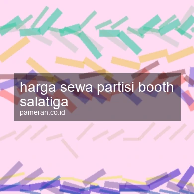 Harga Sewa Partisi Booth Salatiga
