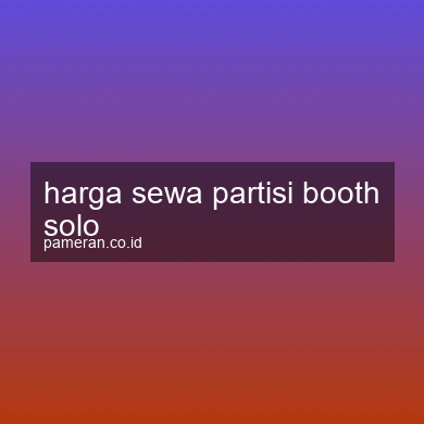 Harga Sewa Partisi Booth Solo