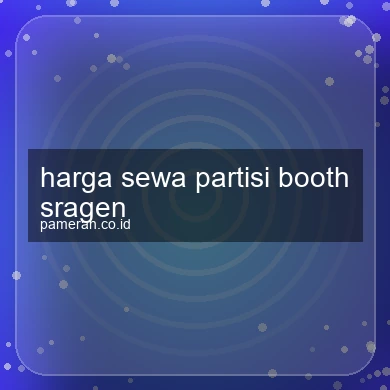 Harga Sewa Partisi Booth Sragen
