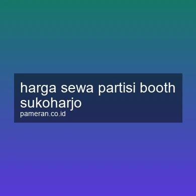 Harga Sewa Partisi Booth Sukoharjo