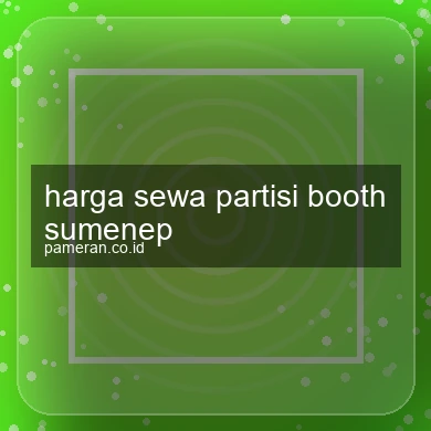 Harga Sewa Partisi Booth Sumenep