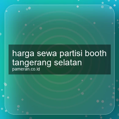 Harga Sewa Partisi Booth Tangerang Selatan