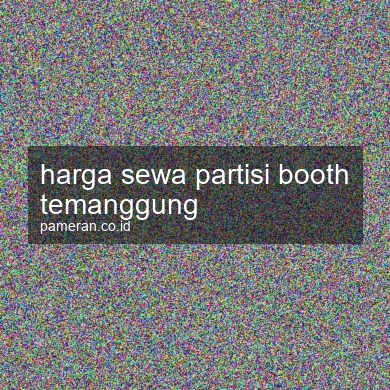 Harga Sewa Partisi Booth Temanggung