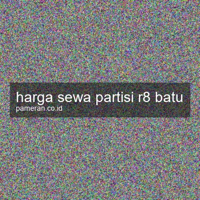 Harga Sewa Partisi R8 Batu