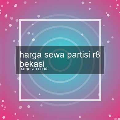 Harga Sewa Partisi R8 Bekasi
