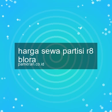 Harga Sewa Partisi R8 Blora