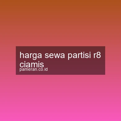 Harga Sewa Partisi R8 Ciamis