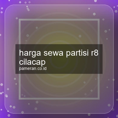 Harga Sewa Partisi R8 Cilacap