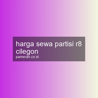 Harga Sewa Partisi R8 Cilegon