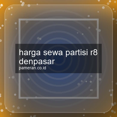 Harga Sewa Partisi R8 Denpasar