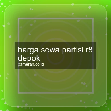 Harga Sewa Partisi R8 Depok