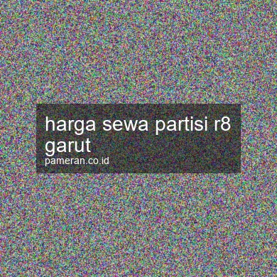 Harga Sewa Partisi R8 Garut
