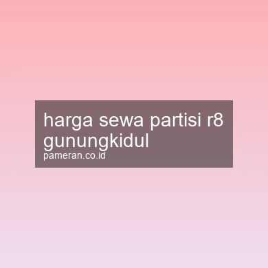Harga Sewa Partisi R8 Gunungkidul