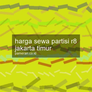 Harga Sewa Partisi R8 Jakarta Timur