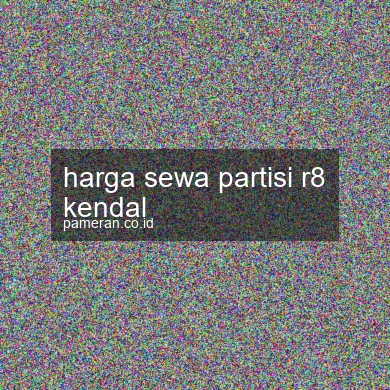 Harga Sewa Partisi R8 Kendal