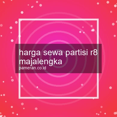 Harga Sewa Partisi R8 Majalengka