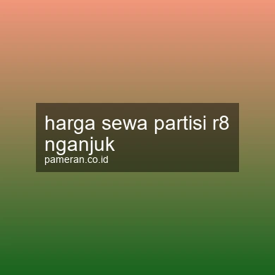 Harga Sewa Partisi R8 Nganjuk