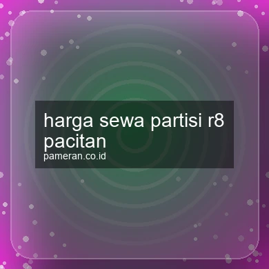Harga Sewa Partisi R8 Pacitan